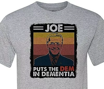 The Patriot Party - JOE- Puts The DEM In Dementia - Crazy Joe Biden • $13.99