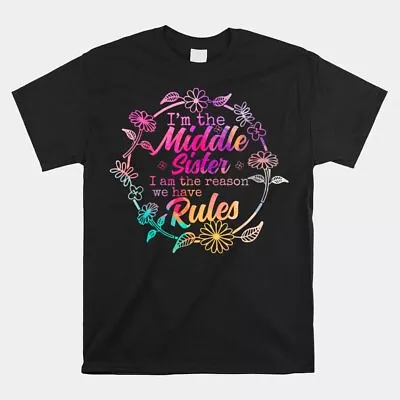 The Reason We Have Rules Middle Sis 3 4 5 6 Sisters Matching T-Shirt Size S-5XL • $19.99