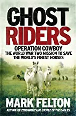 £7.21 • Buy Ghost Riders- EXPORT EDITION: Operation Cowboy, The World War Two Mission To Sav