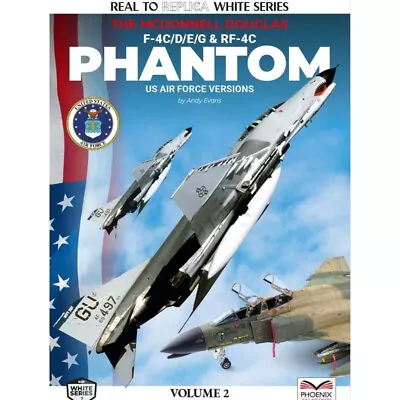 The McDonnell Douglas F-4C/D/E/F/G & RF-4C Phantom II USAF Versions • $25.98