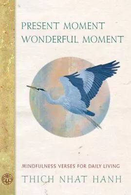 Present Moment Wonderful Moment : Mindfulness Verses For Daily Li • $14.70