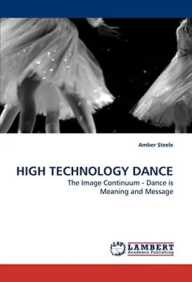 High Technology Dance.New 9783838318448 Fast Free Shipping<| • £66.56