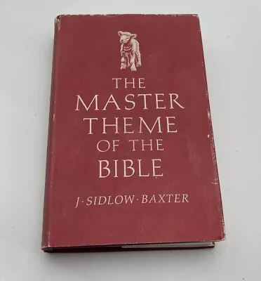 The Master Theme Of The Bible By J Sidlow Baxter (1973 First Printing) • $45