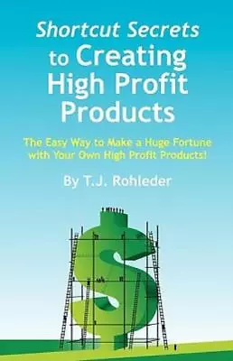 Shortcut Secrets To Creating High Profit Products • $12.65