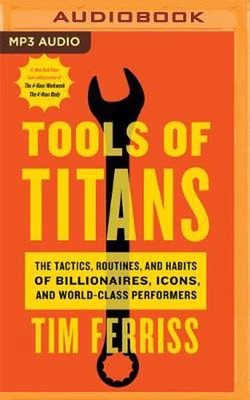 $55.45 • Buy Tools Of Titans: The Tactics, Routines, And Habits Of Billionaires, Icons, And W