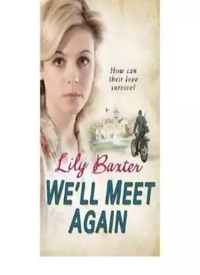 Lily Baxter We'll Meet Again-lily Baxter • £3.63