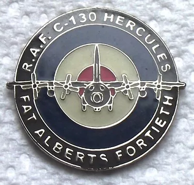 Military -R.A.F. C-130 Hercules  Fat Alberts Fortieth  Enamel Lapel Badge • £1