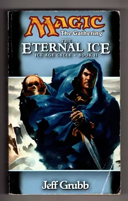 Magic The Gathering THE ETERNAL ICE First Printing May 2000 Jeff Grubb ICE AGE • $12.50
