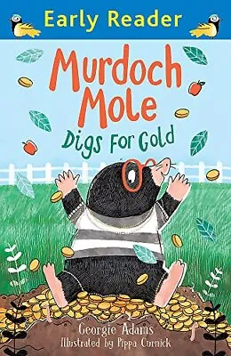 Murdoch Mole Digs For Gold (Early Reader) Adams Georgie Used; Good Book • £3.36