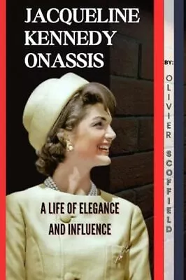 Jacqueline Kennedy Onassis: A Life ... Scoffield Oliv • £9.99