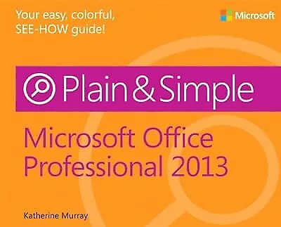 Microsoft Office Professional 2013 Plain & Simple Katherine Murray Used; Good  • $3.86