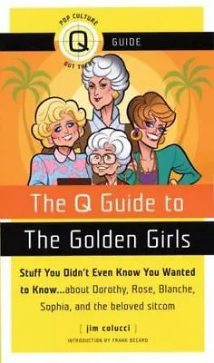 $5.01 • Buy The Q Guide To The Golden Girls By Colucci, Jim