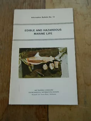 Edible And Hazardous Marine Life Information Bulletin No 13 Maxwell AFB 1976 • $10.25