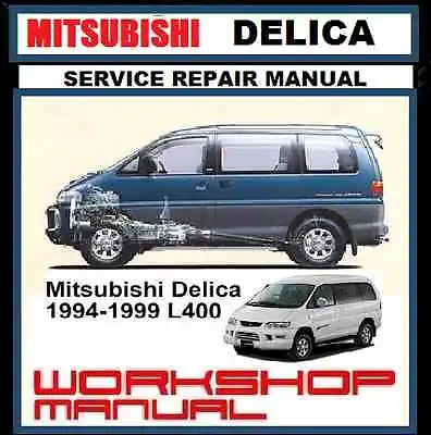 Mitsubishi Delica L400 L300 Spacegear Starwagon 2wd-4wd Workshop Repair Manual • $12.95
