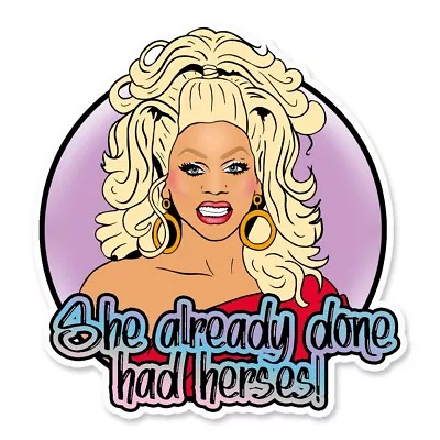 RuPaul Drag Race She Already Done Had Herses Queen Inspired Vinyl Sticker • £2