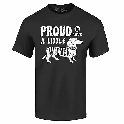 Proud To Have A Little Wiener T-shirt Funny Dachshund Dog Dad Shirts • $13.95