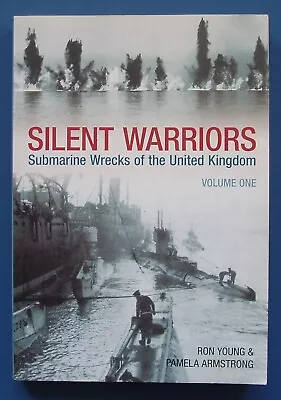 Silent Warriors: Submarine Wrecks  Of The United Kingdom Volume One 2006 • £4.50
