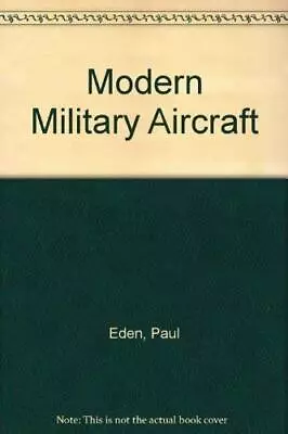 Encyclopedia Of Modern Military Aircraft By Eden Paul (ed) Book The Cheap Fast • £4.99