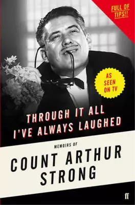 Through It All Ive Always Laughed: Memoirs Of Count Arthur Strong Strong Count • £3.36