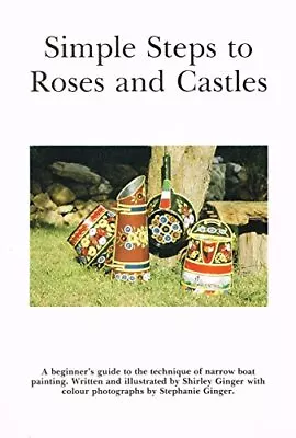 Simple Steps To Roses And Castles By Shirley Ginger Book The Cheap Fast Free • £99.99