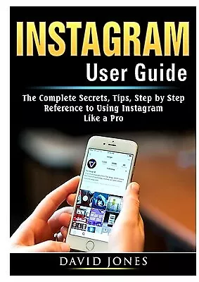 Instagram User Guide Complete Secrets Tips Step By Step Re By Jones David • $29.01