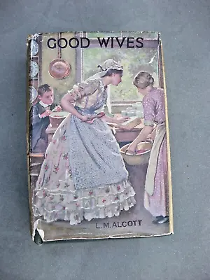 Good Wives By L.M. Alcott RARE COVER Circa 1920’s Louise May Book • £4.99