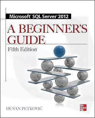 Microsoft SQL Server 2012 : A Beginners Guide Paperback By Petkovic Dusan ... • $7.31