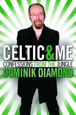 £3.35 • Buy Celtic And Me: Confessions From The Jungle By Dominik Diamond