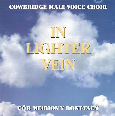 Cowbridge Male Voice Choir / Côr Meibion Y Bont-Faen – In Lighter Vein (CD 1998) • £1.99