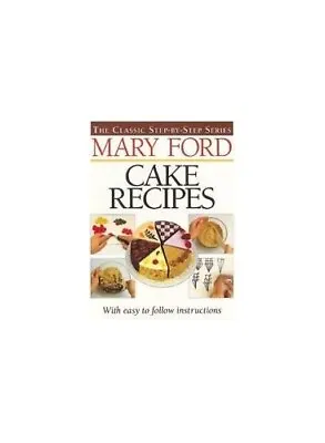 Cake Recipes (The Classic Step-by-Step Series) By Mary Ford Book The Fast Free • $7.78