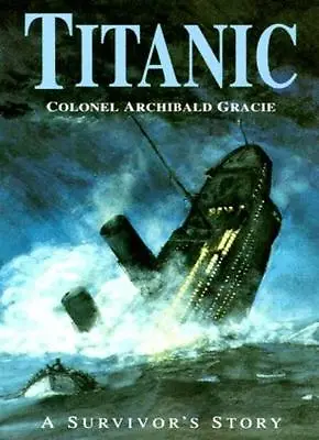  Titanic : A Survivor's Story (Maritime) By Archibald Gracie  • £2.51