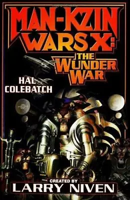 Man-Kzin Wars X: The Wunder War By Niven Larry; Colebatch Hal • $12.63