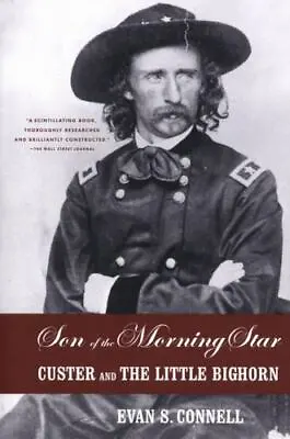 Son Of The Morning Star: Custer And The Little Bighorn By Connell Evan S.  Har • $5.15