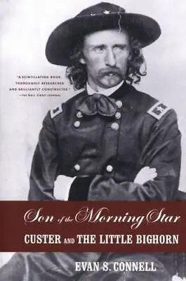 Son Of The Morning Star: Custer And The Little Bighorn [ Connell Evan S. ] Used • $4.84