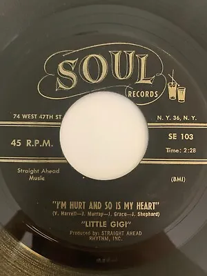 R&B Soul 45/ Little GiGi  I'm Hurt And So Is My Heart     Soul   VG+  Hear • $352