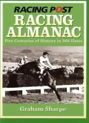 Racing Post Racing Almanac: Five Centuries Of History In 366 Dat • £4.74