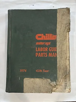 Chilton's Motor Age Labor Guide And Parts Manual 1974 45th Year • $3.99