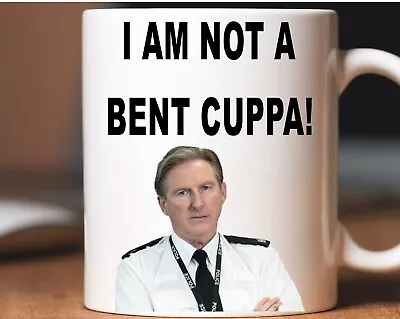 Line Of Duty Ac 12 Ted Hastings I Am Not A Bent Cuppa Father’s Day Funny Tea • £16.87