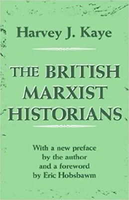 The British Marxist Historians Harvey J. KayeEric Hobsbawm Good Condition IS • £37.42