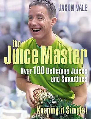 £7.99 • Buy The Juice Master Book By Jason Vale Over 100 Delicious Juices & Smoothies New