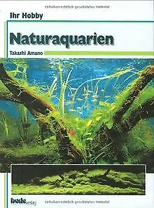 Ihr Hobby: Naturaquarien By Takashi Amano | Book | Condition Very Good • £7.87