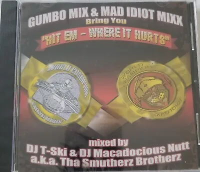 Gumbo Mix & Mad Idiot Mixx-Hit Em Where It Hurts Mixed By DJ T-Ski & DJ... • $20