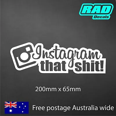 Instagram That Shit! Die Cut Car Decal Funny Vinyl Sticker JDM Hoon Drift BNS • $6.95