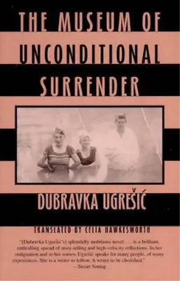 Dubravka Ugresic The Museum Of Unconditional Surrender (Paperback) • £16.06