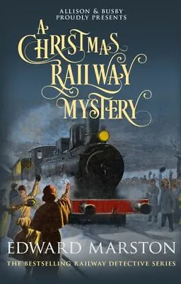 The Railway Detective Series: A Christmas Railway Mystery By Edward Marston • £4.10