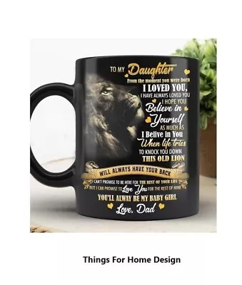 To My Daughter Lion Mug Daughter Gift Birthday Gift Message From Dad 11oz • $16.99