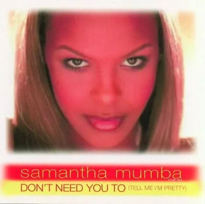 Samantha Mumba I Don't Need You To Tell Me I'm Pretty / Boy (CD) • £5.51