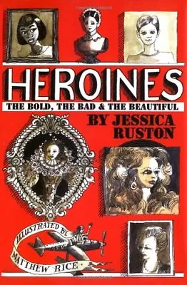 £3.33 • Buy Heroines: The Bold, The Bad And The Beautiful By Jessica Ruston, Matthew Rice