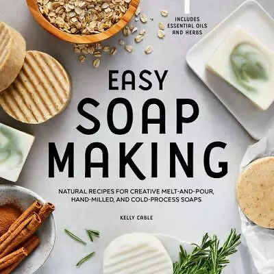 Easy Soap Making: Natural Recipes For Creative Melt-and-Pour Hand • $6