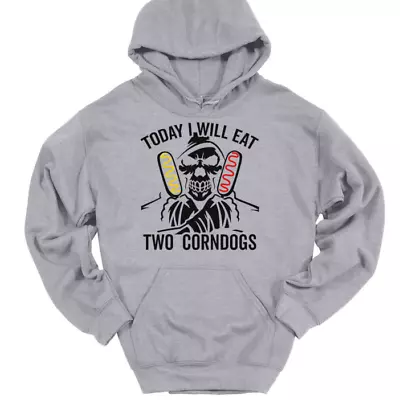 Today I Will Eat Two Corndogs Hooded Sweatshirt Funny Meme Humor Hoodie • $28.99
